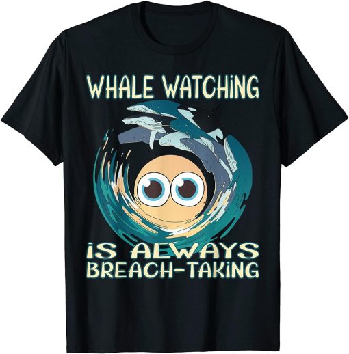 Whale watching is always breach-taking T-Shirt