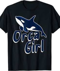 Orcas Funny Whales Orca Girl Orca Lovers T-Shirt